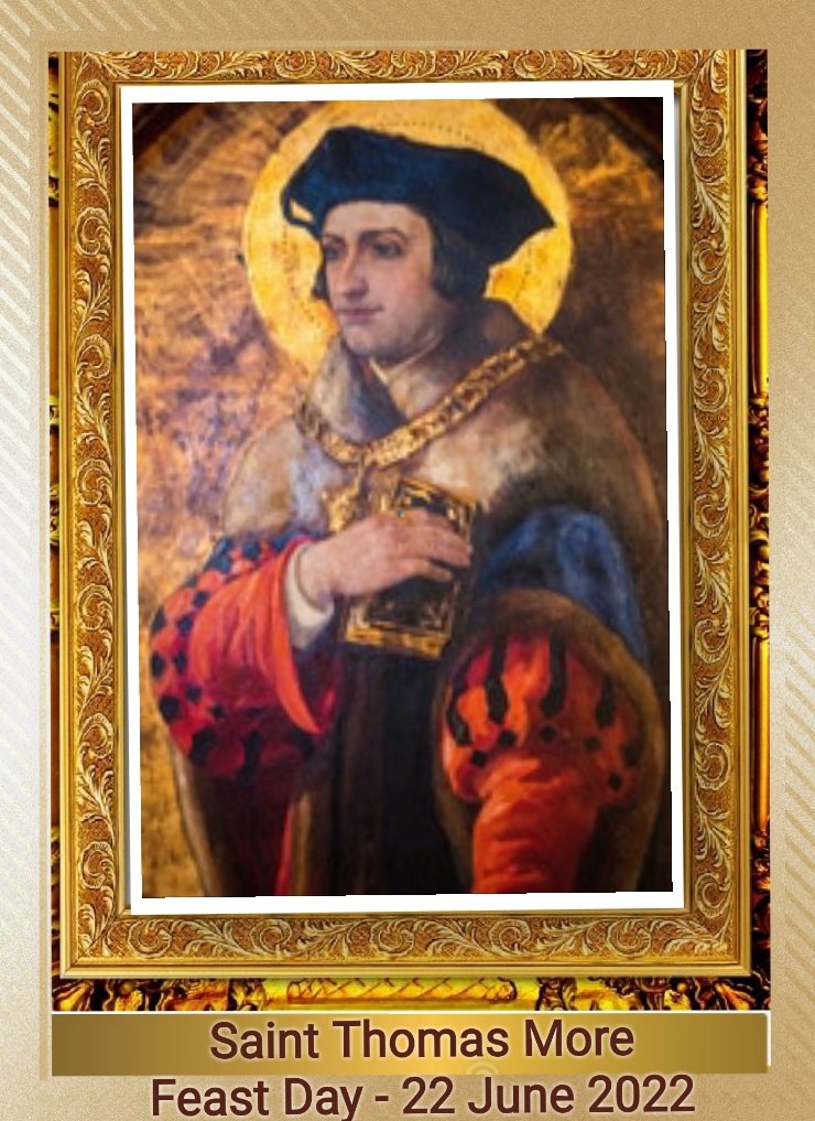FEAST OF SAINT THOMAS MORE, AND MARTYR 22nd JUNE Prayers and