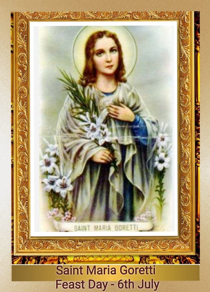 FEAST OF SAINT MARIA GORETTI, VIRGIN AND MARTYR 6th JULY Prayers