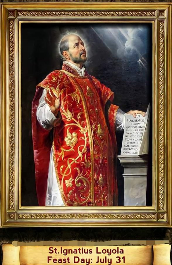 FEAST OF SAINT IGNATIUS OF LOYOLA, PRIEST 31st JULY Prayers and