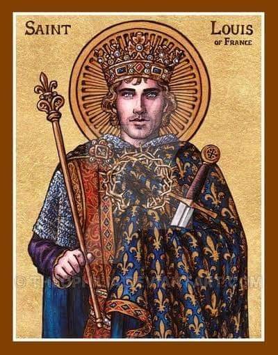FEAST OF SAINT LOUIS, KING OF FRANCE – 25th AUGUST - Prayers and