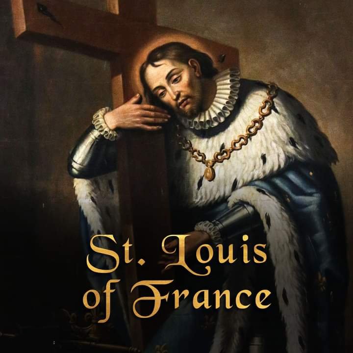 FEAST OF SAINT LOUIS, KING OF FRANCE – 25th AUGUST - Prayers and